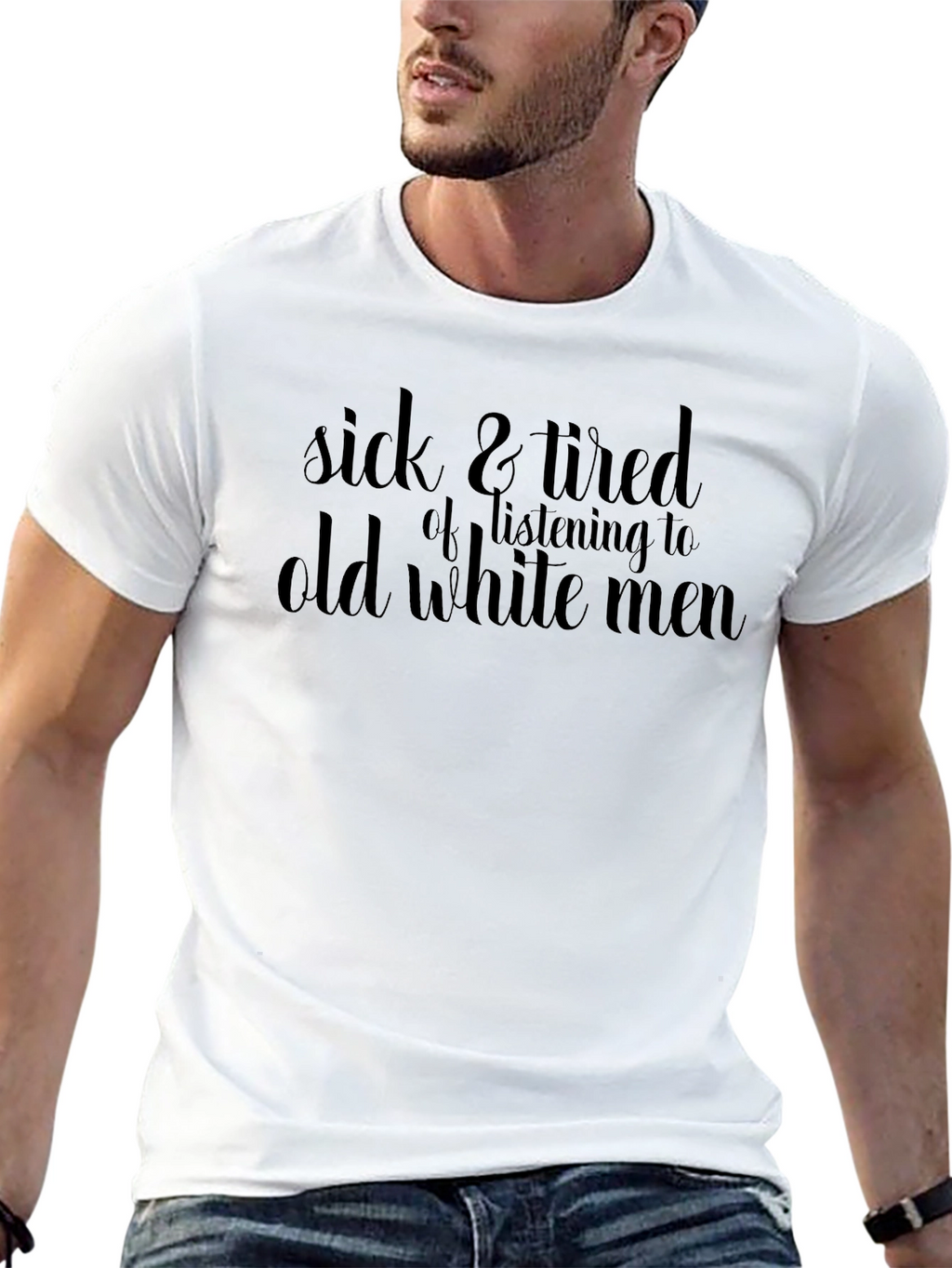 Sick and Tired T-Shirt: Old White Men