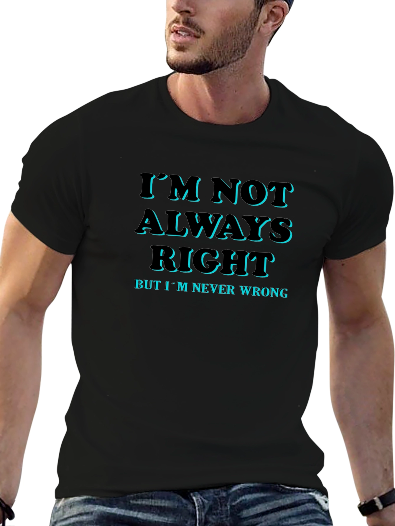 Funny Slogan T-Shirt: Im Not Always Right