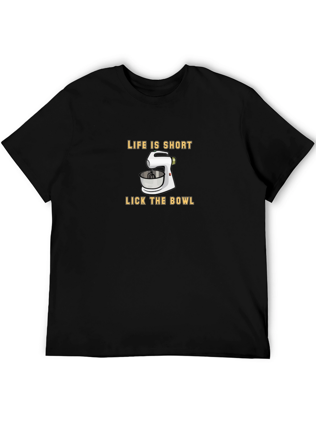 Life Is Short Lick The Bowl T-Shirt