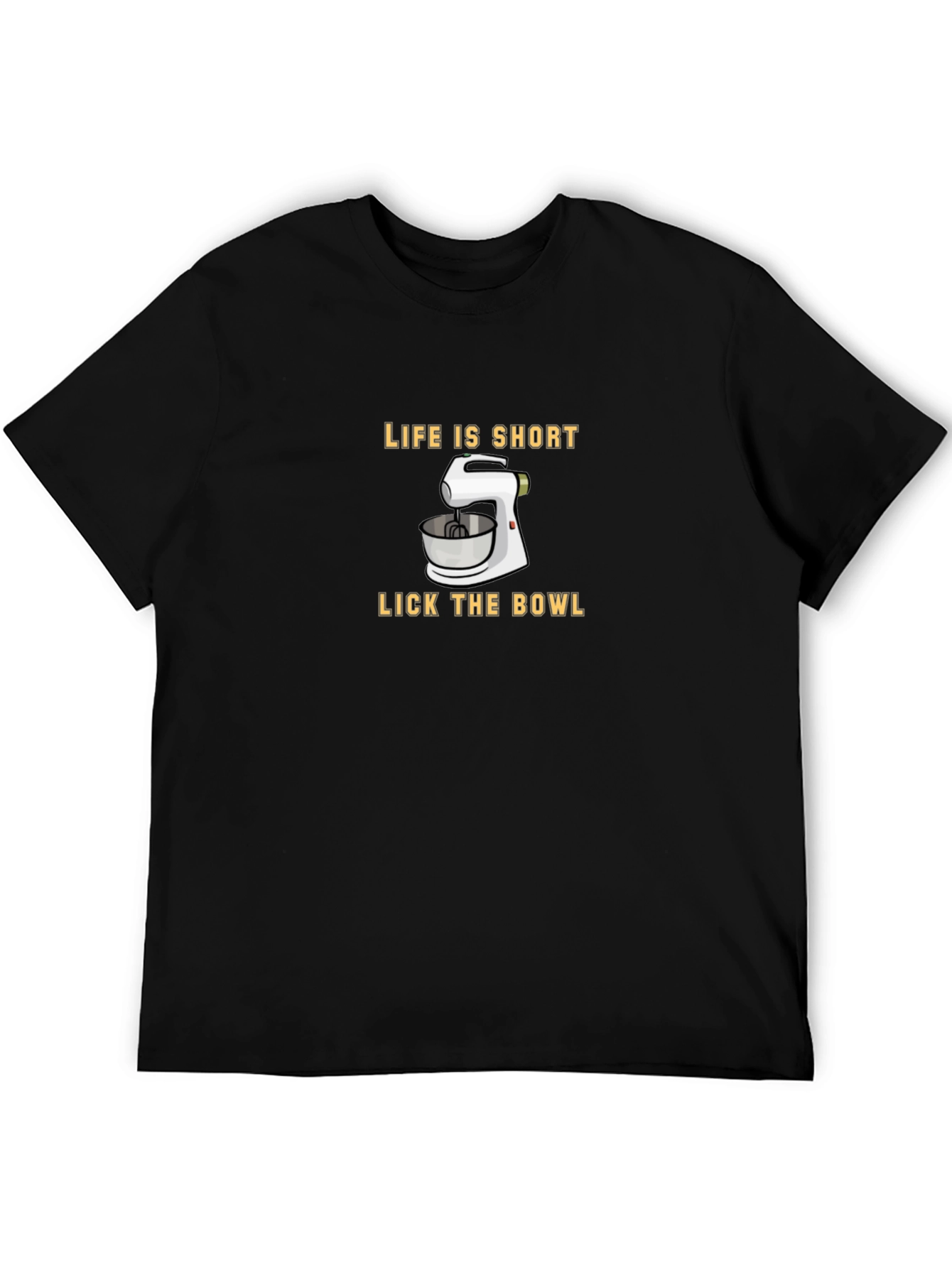 Life Is Short Lick The Bowl T-Shirt