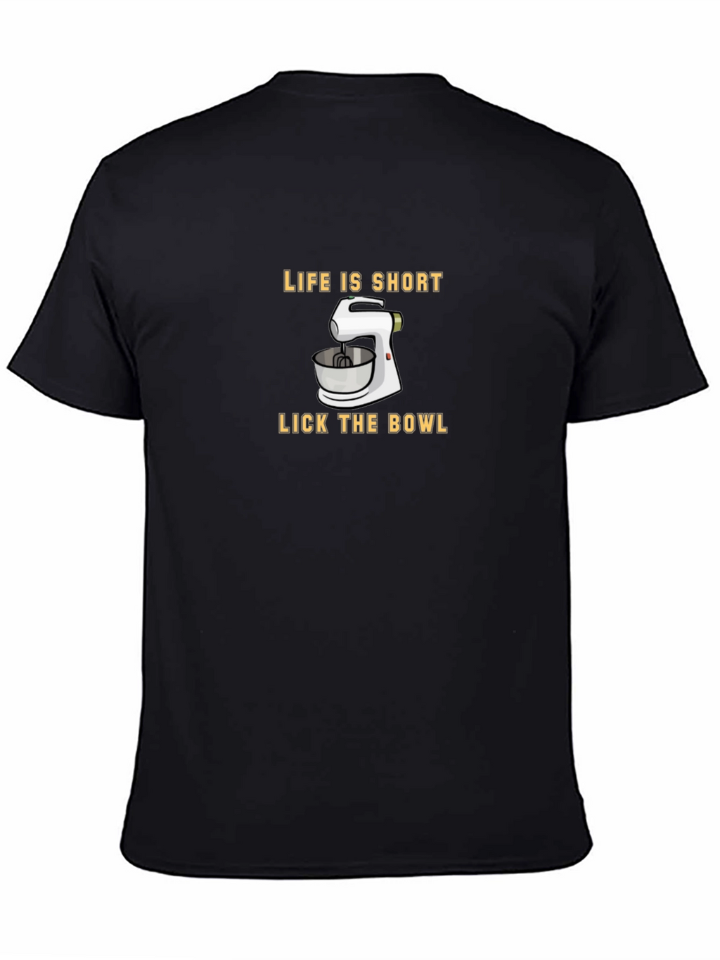 Life Is Short Lick The Bowl T-Shirt