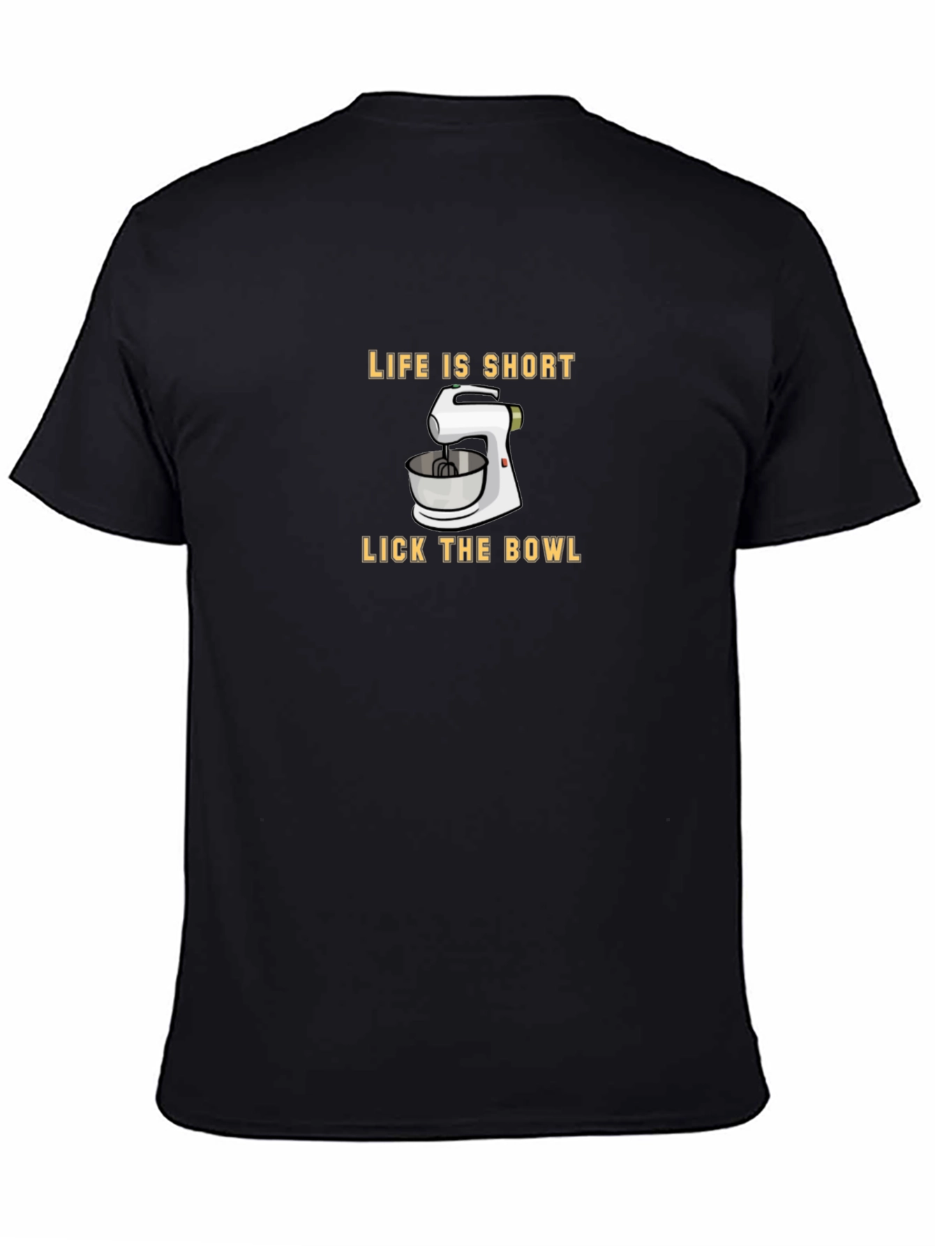 Life Is Short Lick The Bowl T-Shirt