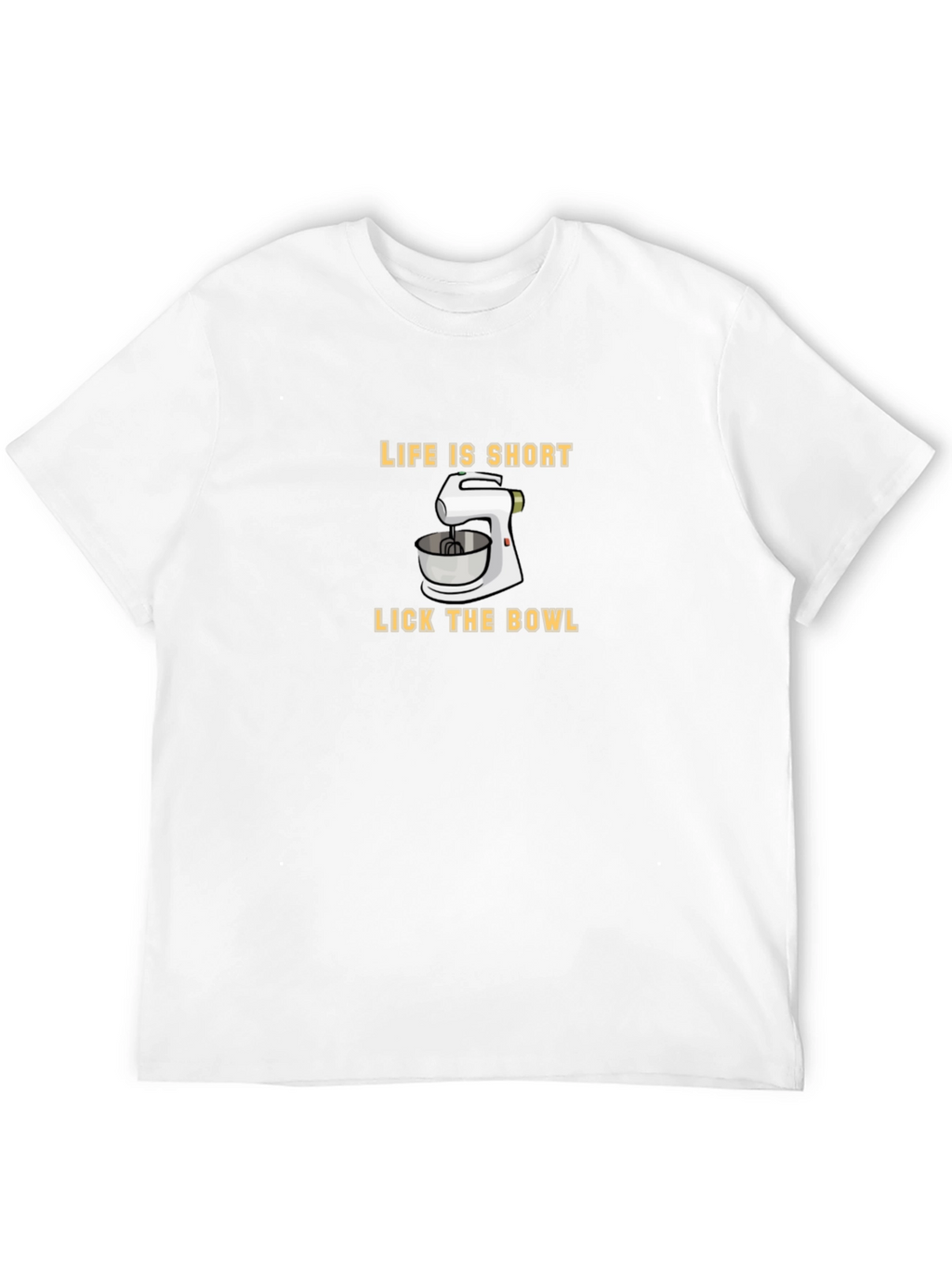 Life Is Short Lick The Bowl T-Shirt