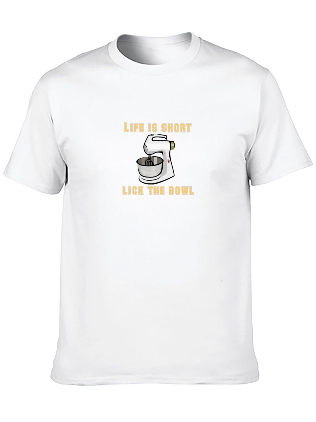 Life Is Short Lick The Bowl T-Shirt