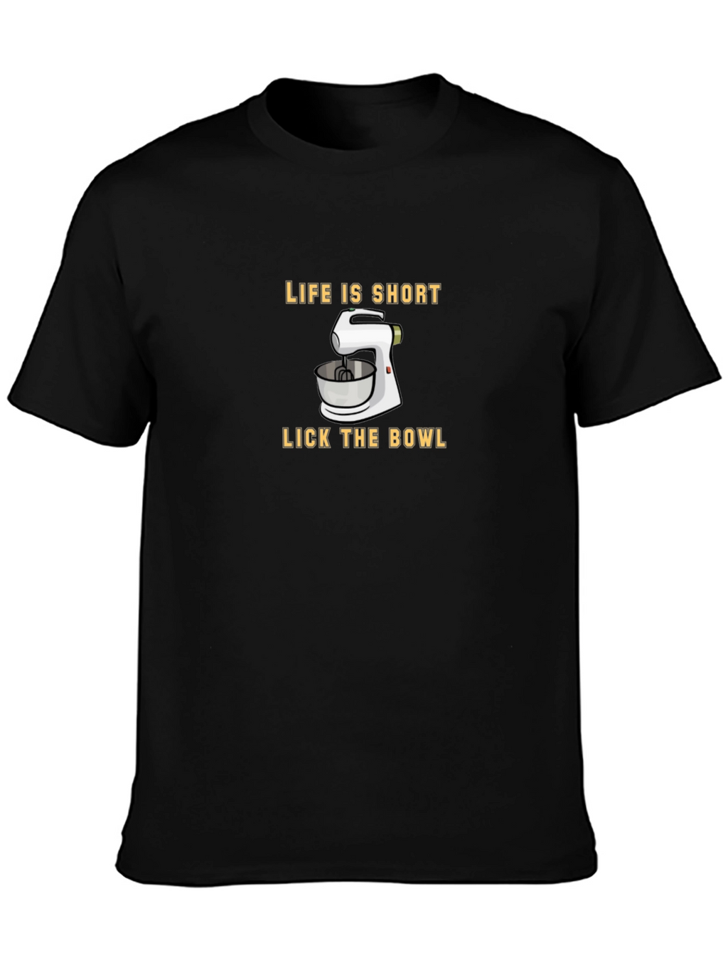 Life Is Short Lick The Bowl T-Shirt