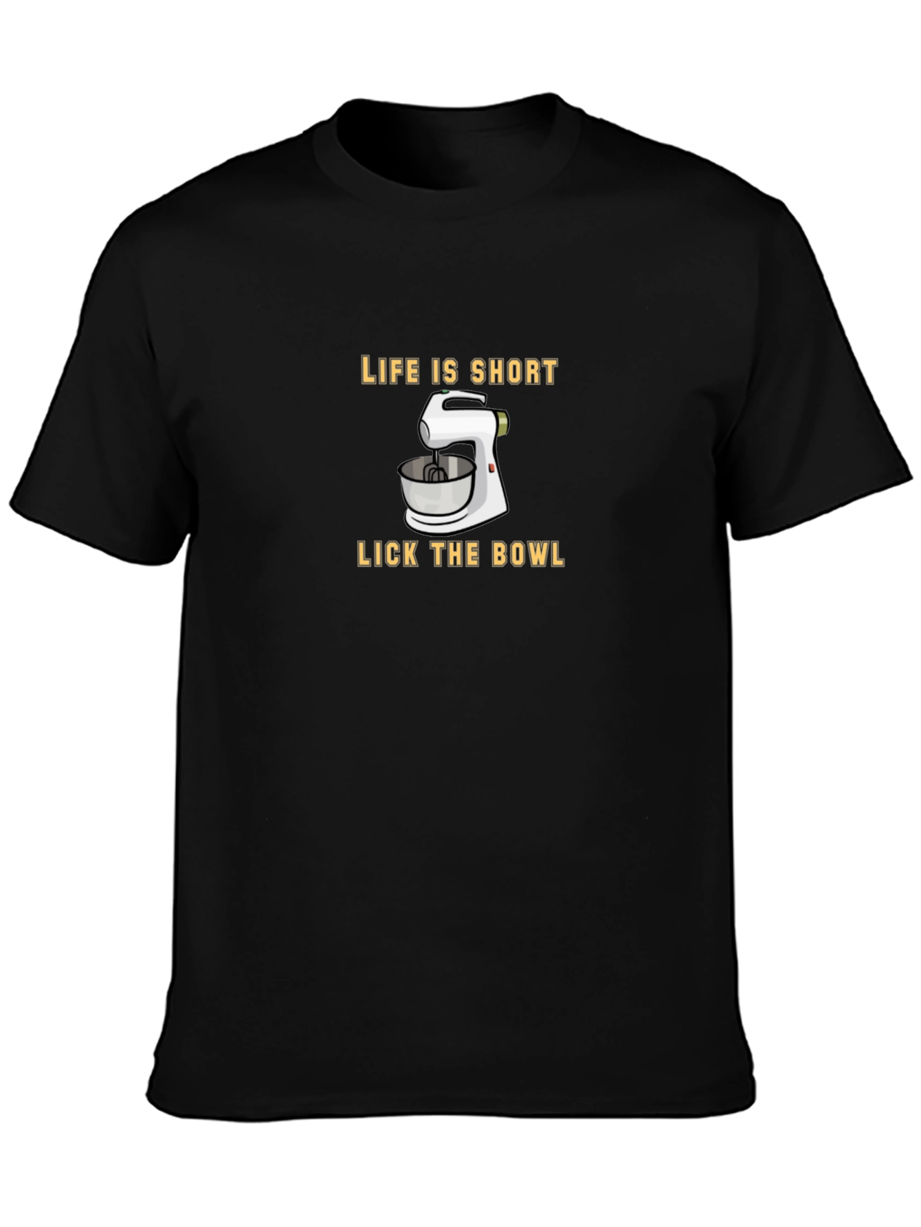 Life Is Short Lick The Bowl T-Shirt