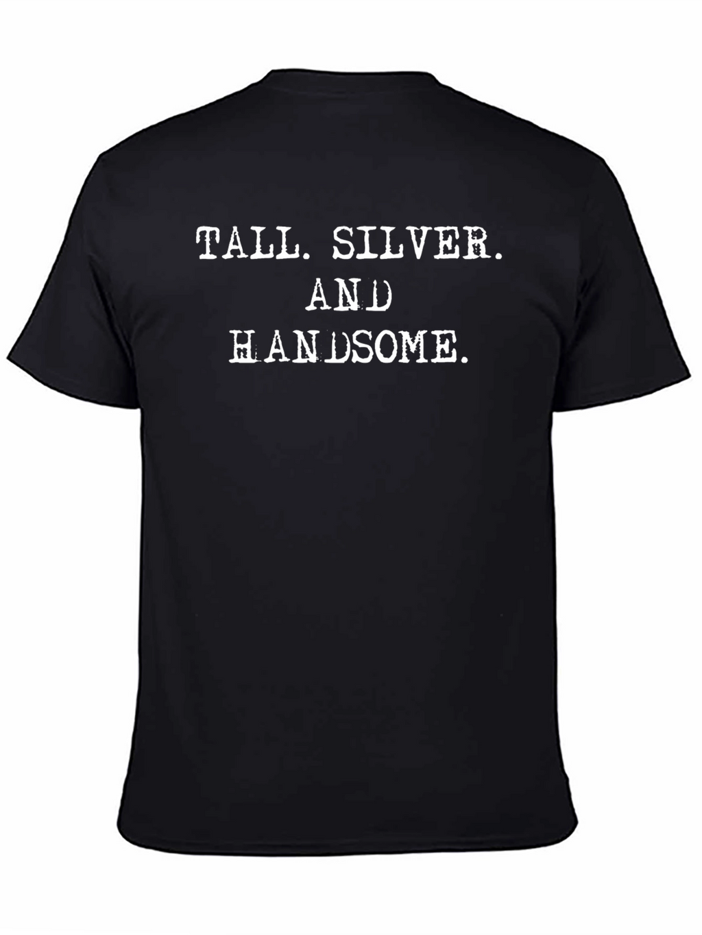 Tall Silver and Handsome T-Shirt
