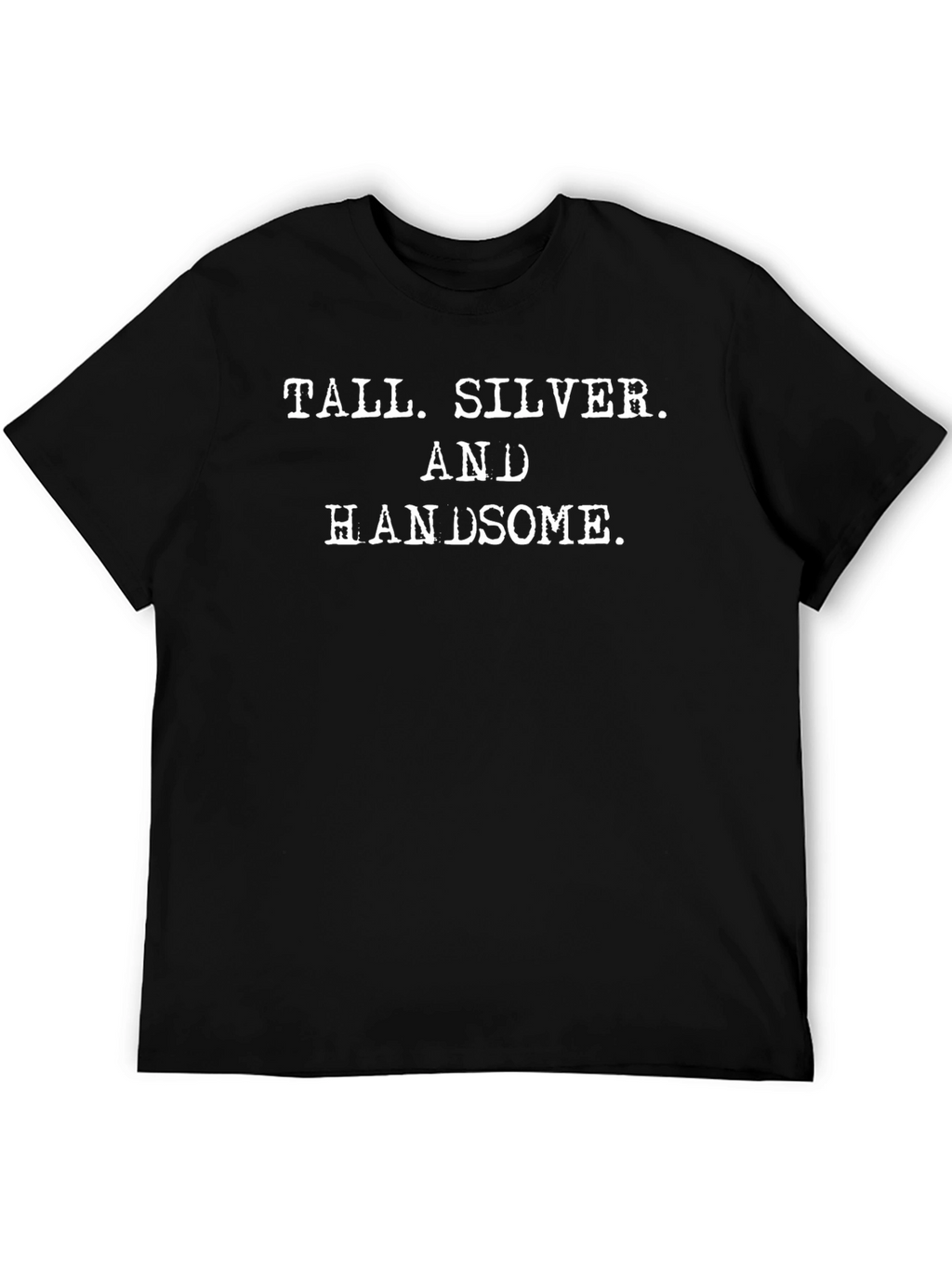Tall Silver and Handsome T-Shirt