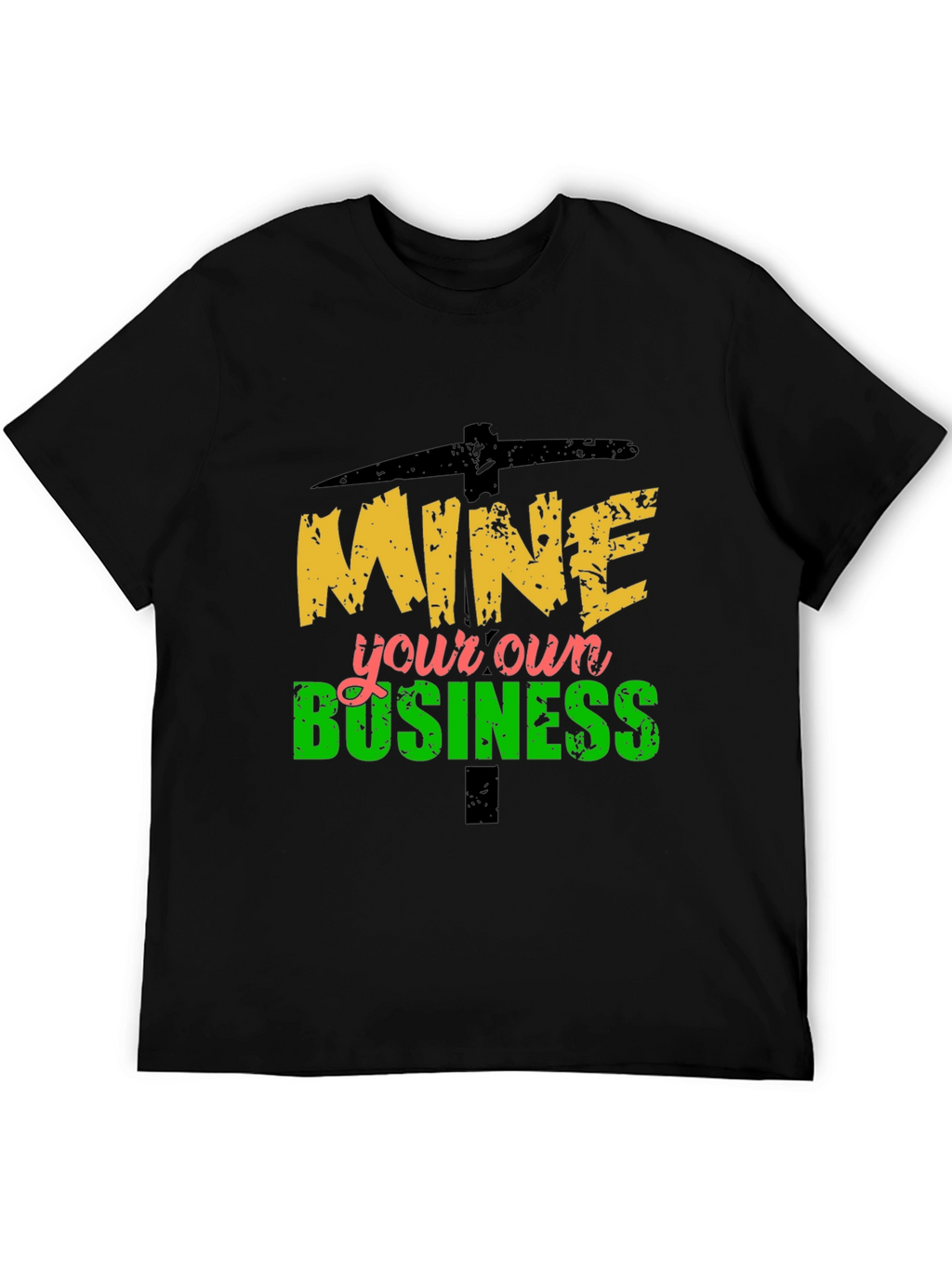Mine Your Own Business Graphic Tee