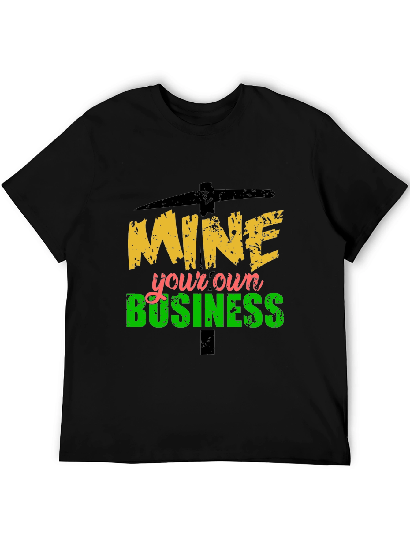 Mine Your Own Business Graphic Tee