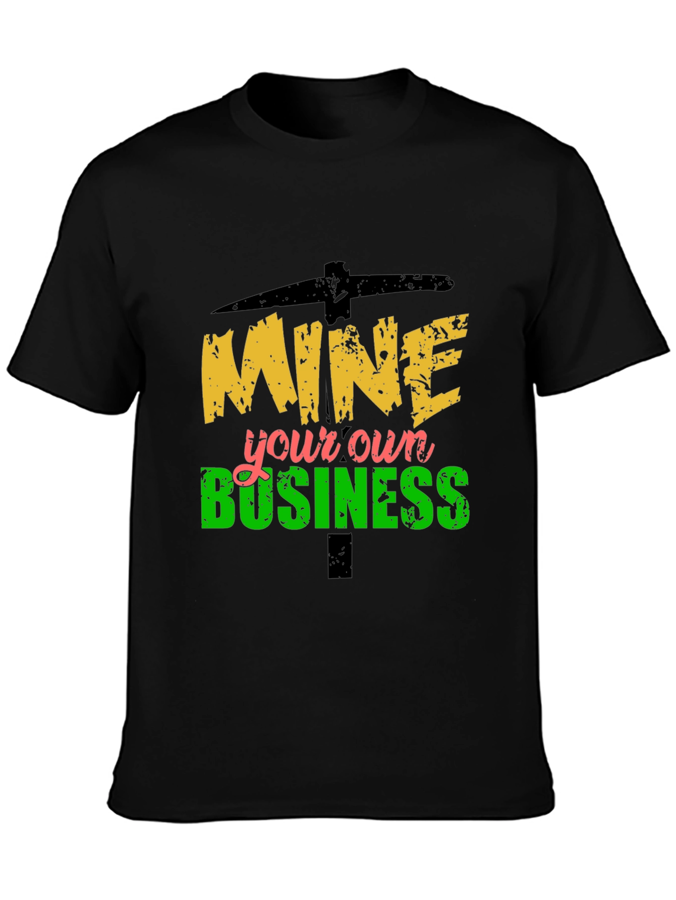 Mine Your Own Business Graphic Tee