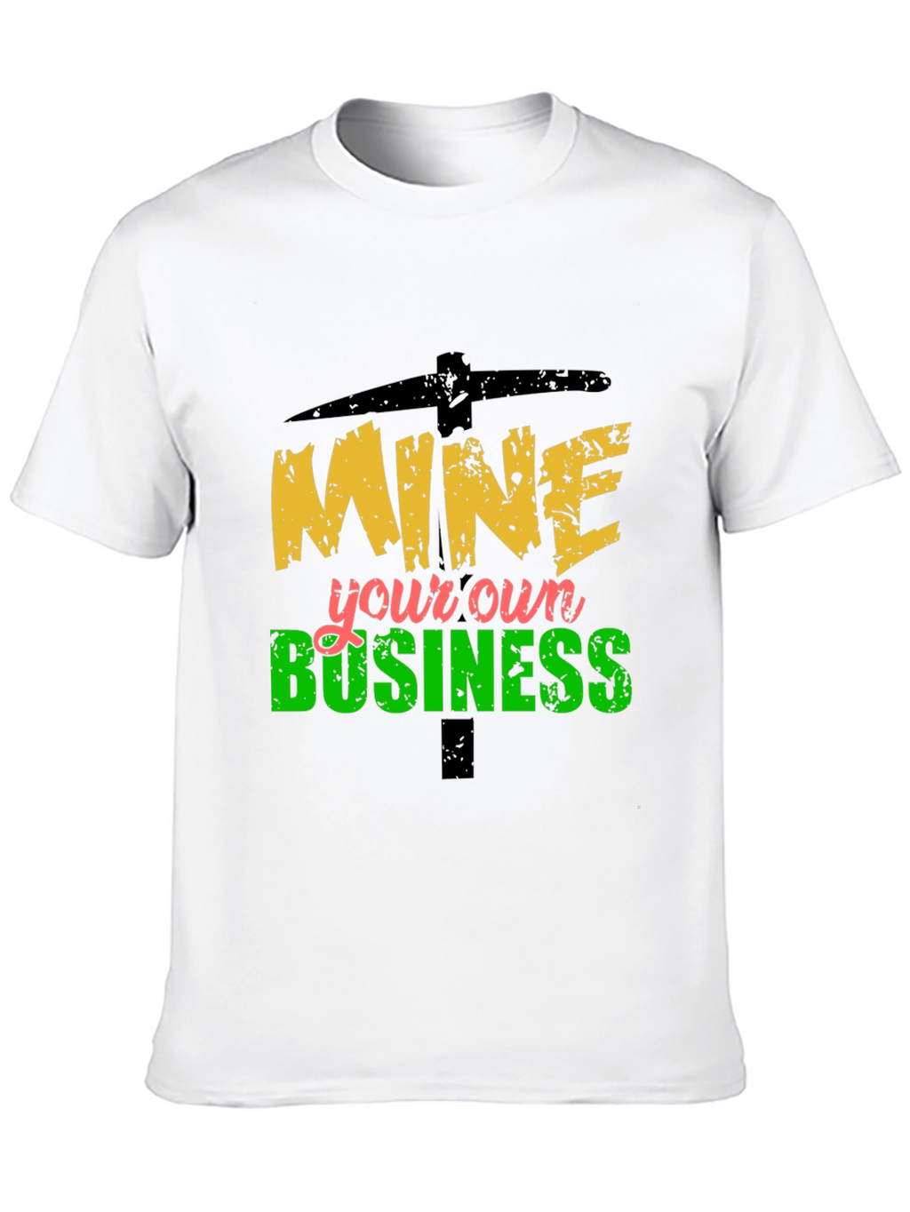 Mine Your Own Business Graphic Tee