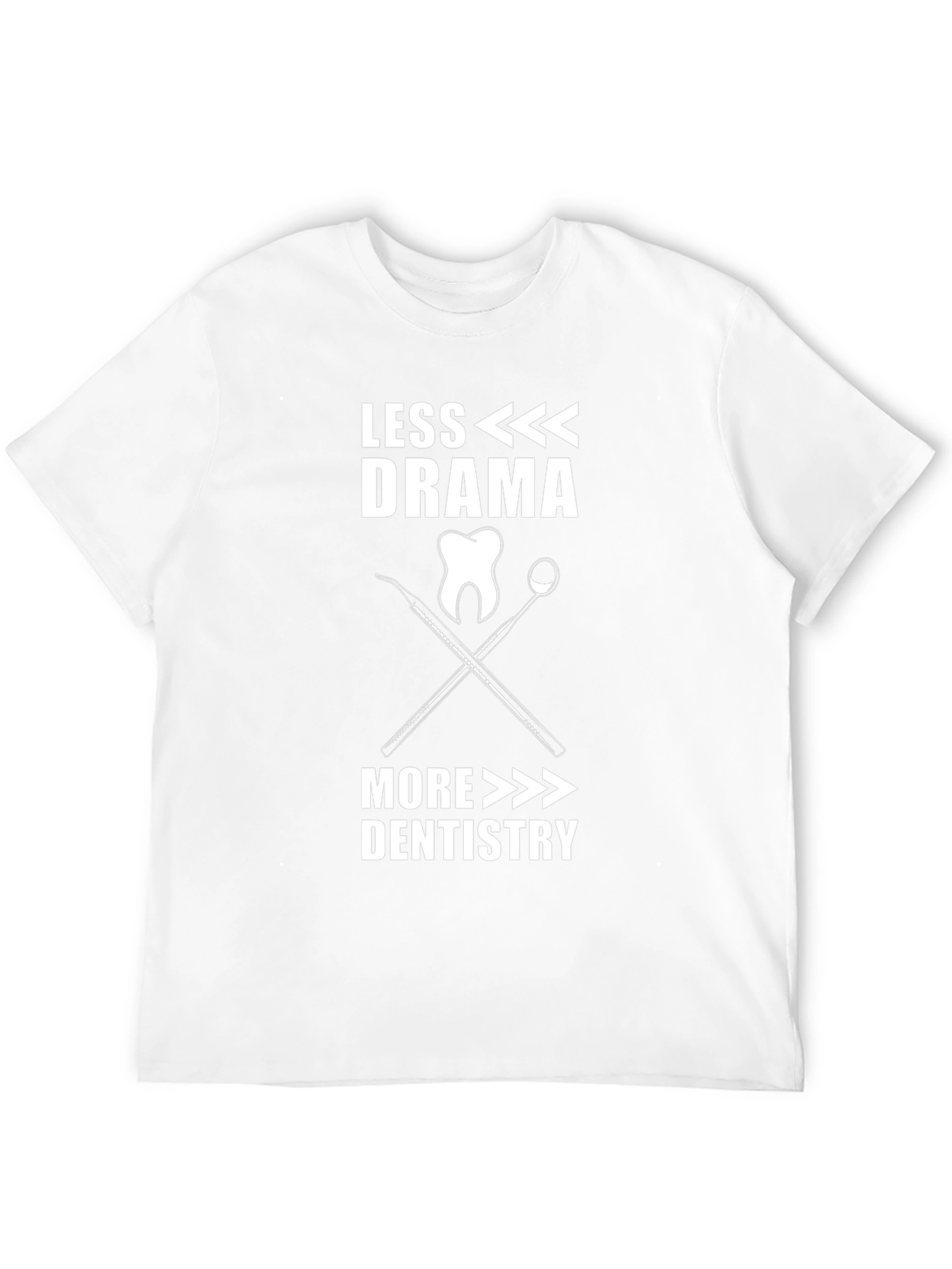 Less Drama More Dentistry T-Shirt