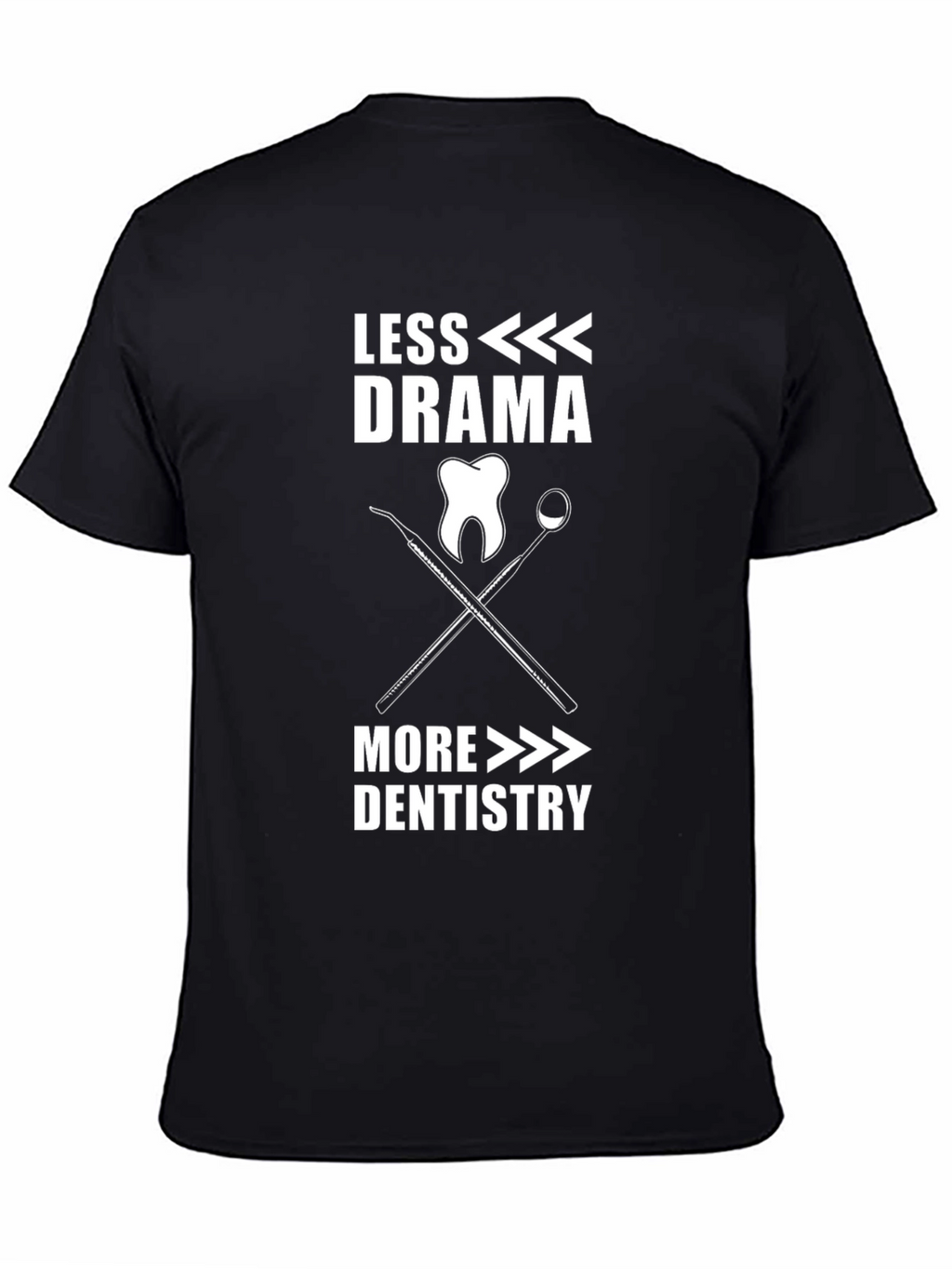 Less Drama More Dentistry T-Shirt