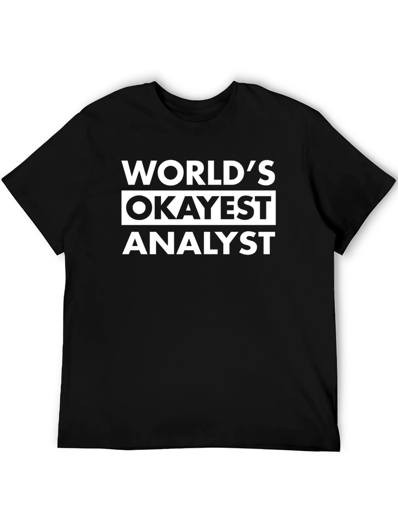 Worlds Okayest Analyst T-Shirt - Funny Job Gift