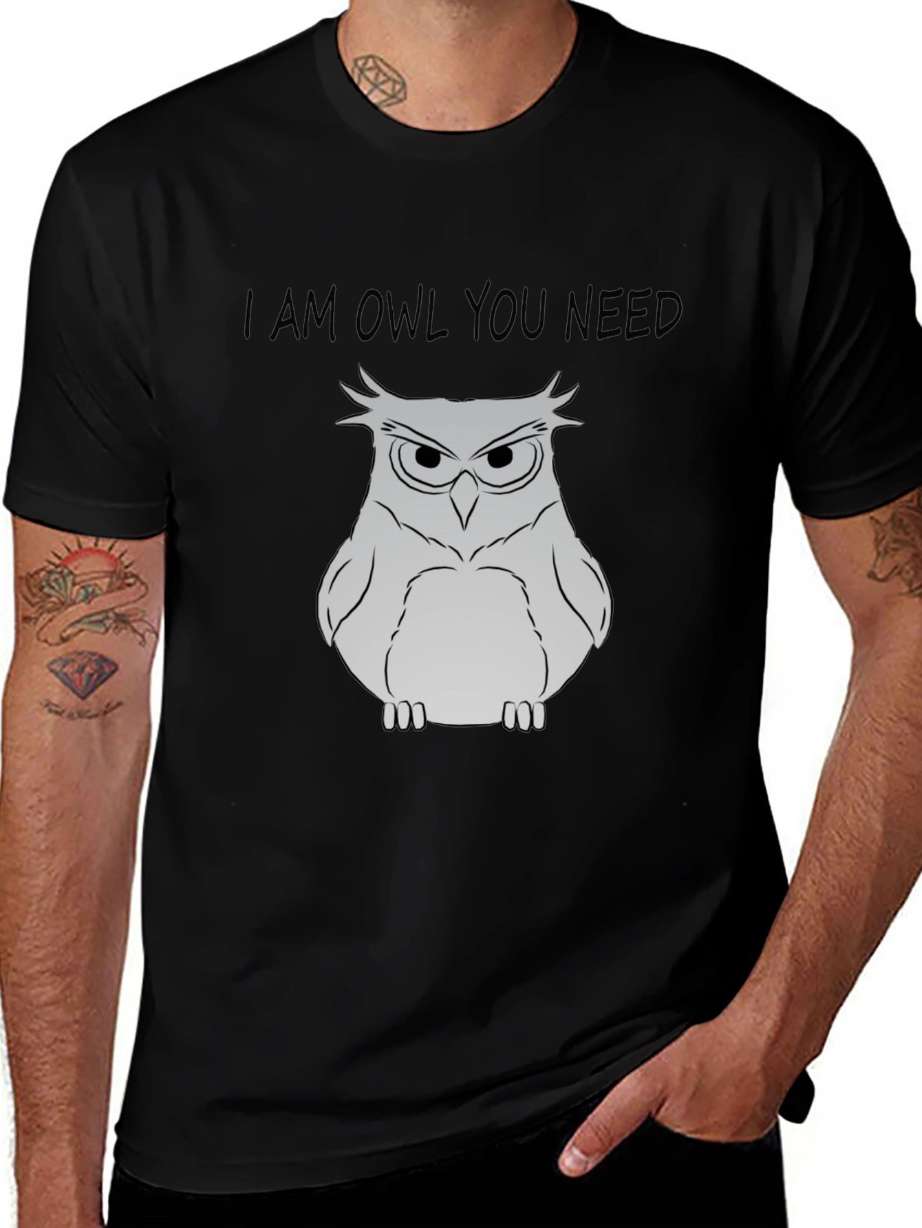 I Am Owl You Need T-Shirt - Funny Owl Graphic Tee