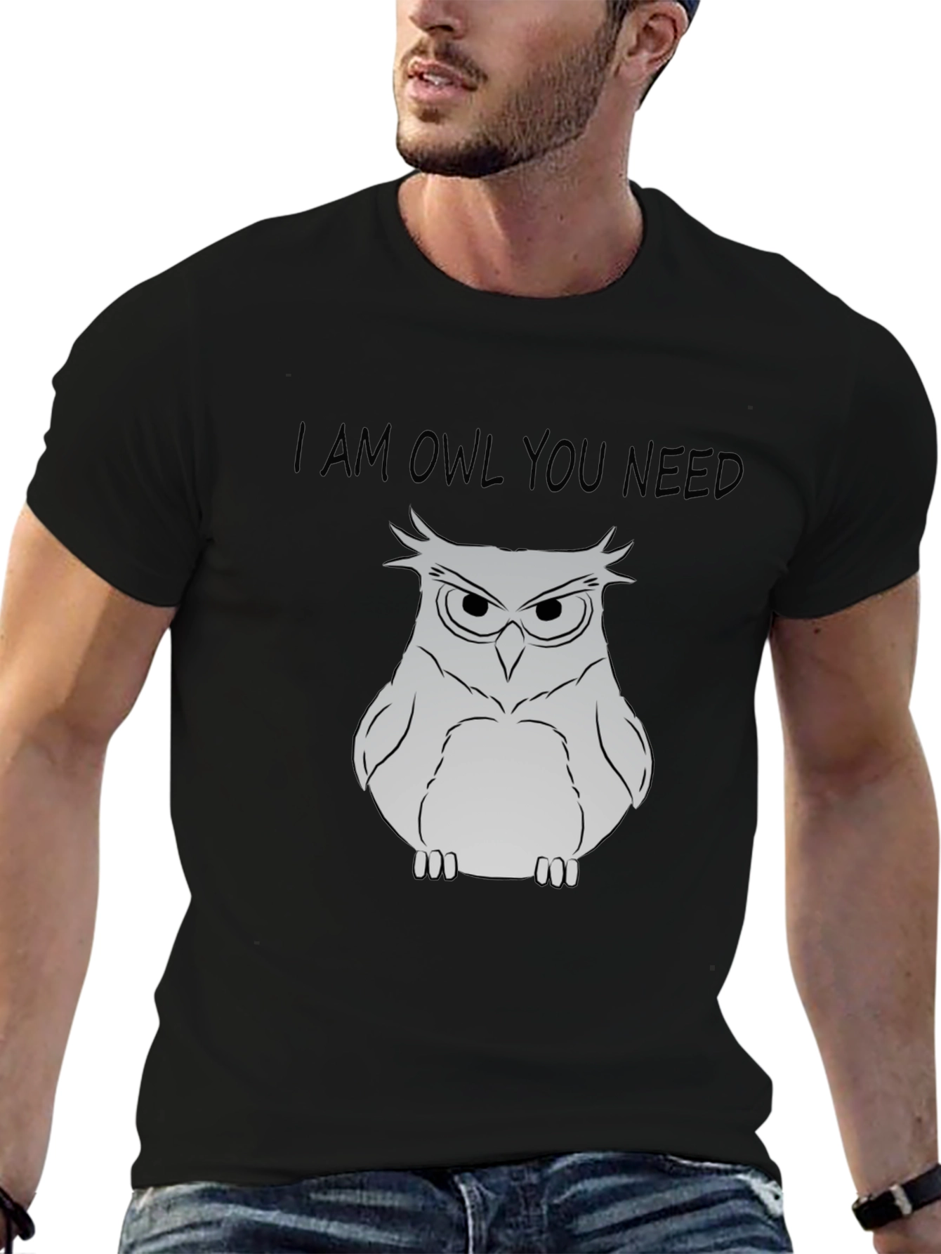 I Am Owl You Need T-Shirt - Funny Owl Graphic Tee