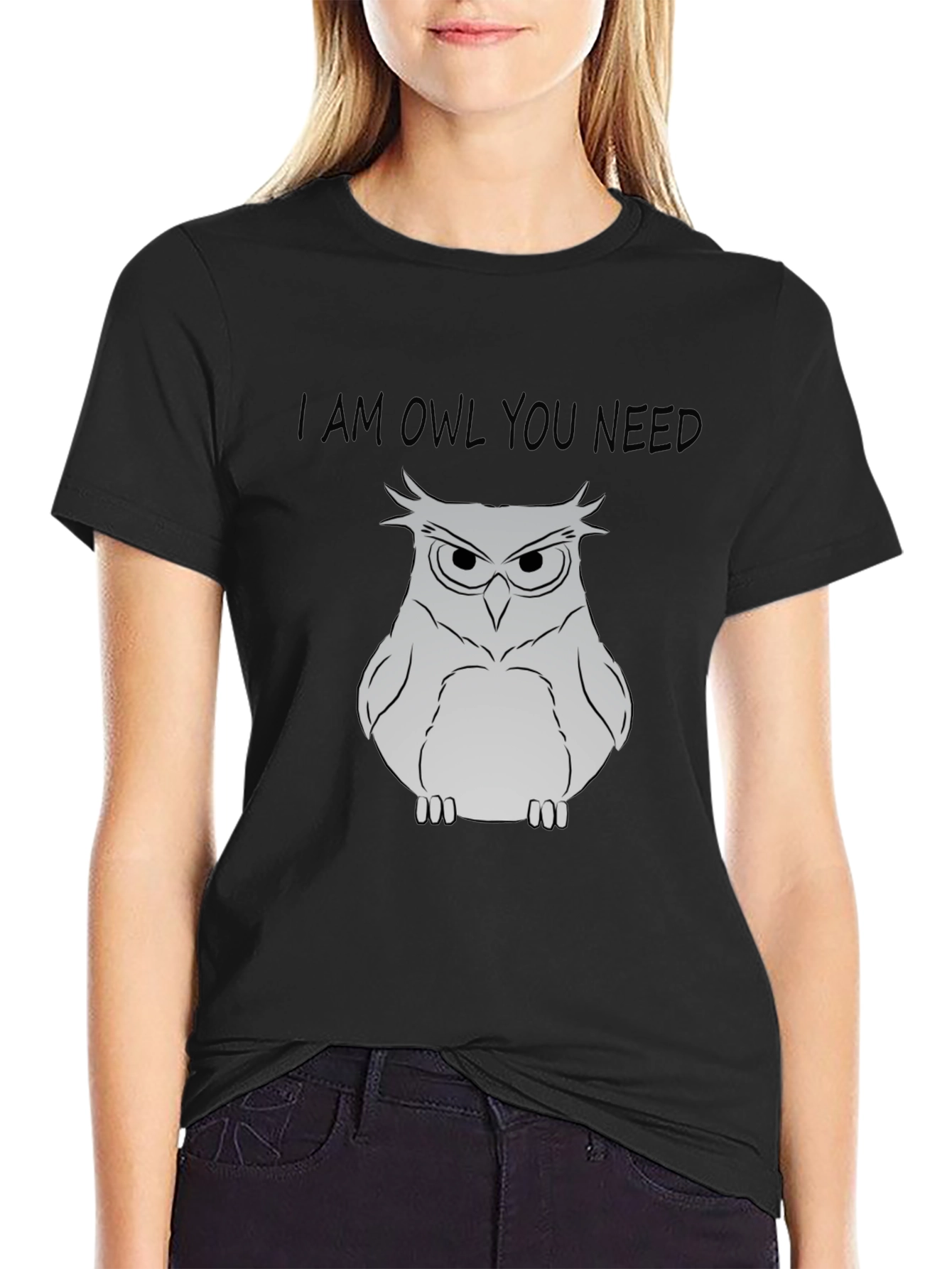 I Am Owl You Need T-Shirt - Funny Owl Graphic Tee