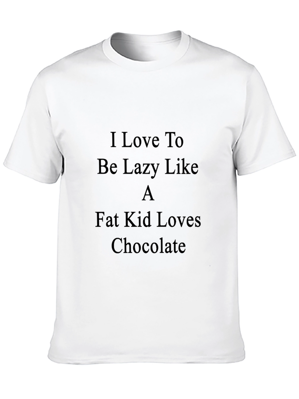 Lazy Like a Fat Kid T-Shirt