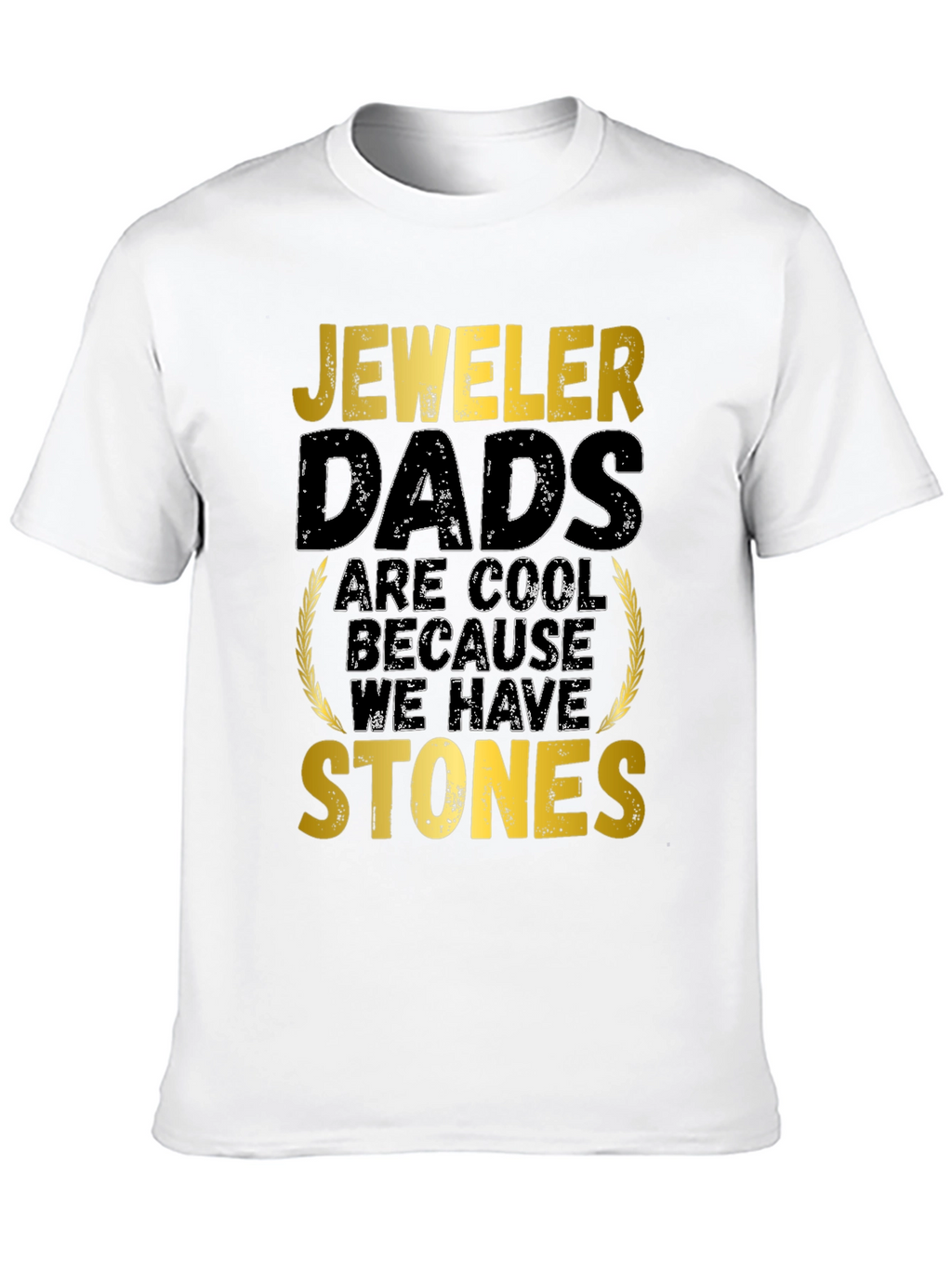 Jeweler Dad Graphic Tee - Cool Dads Have Stones!