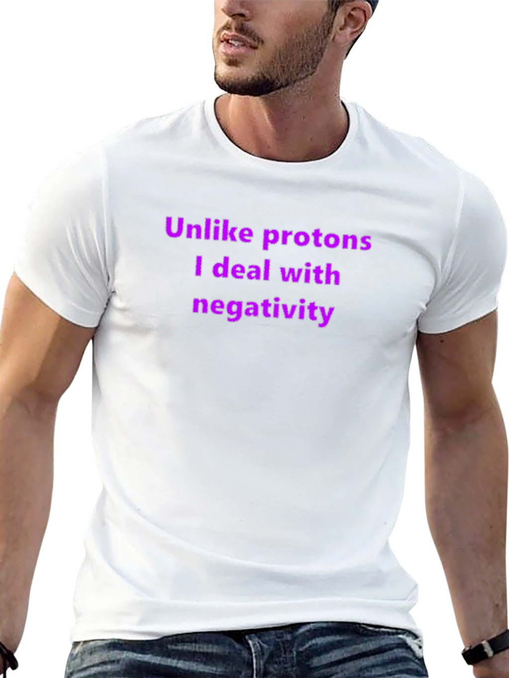 Unlike Protons - Funny T-Shirt