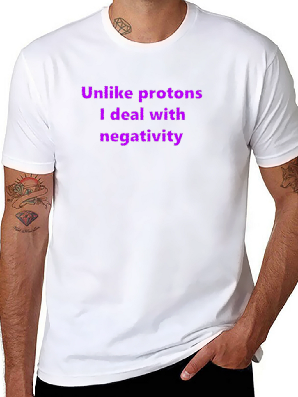 Unlike Protons - Funny T-Shirt