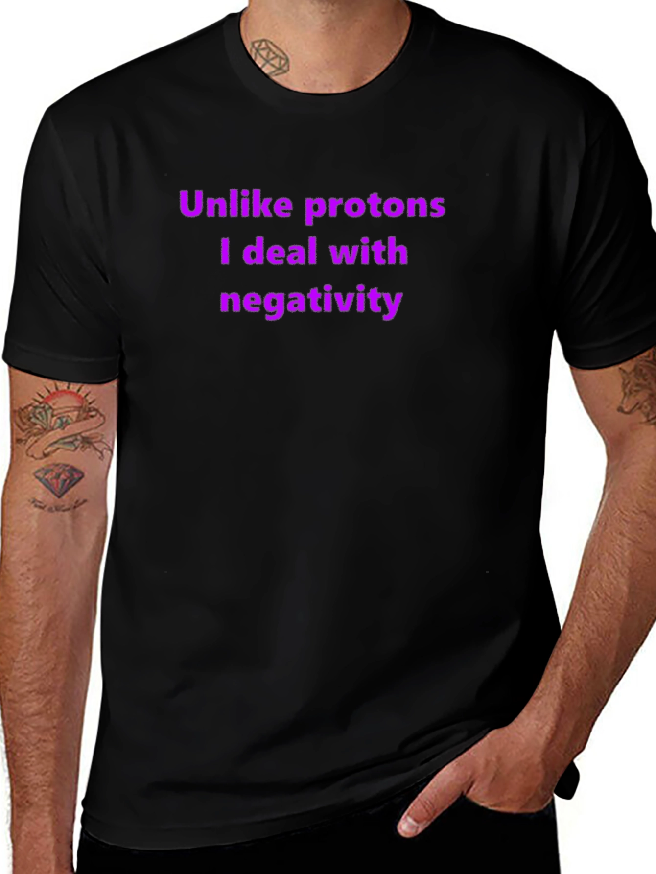 Unlike Protons - Funny T-Shirt